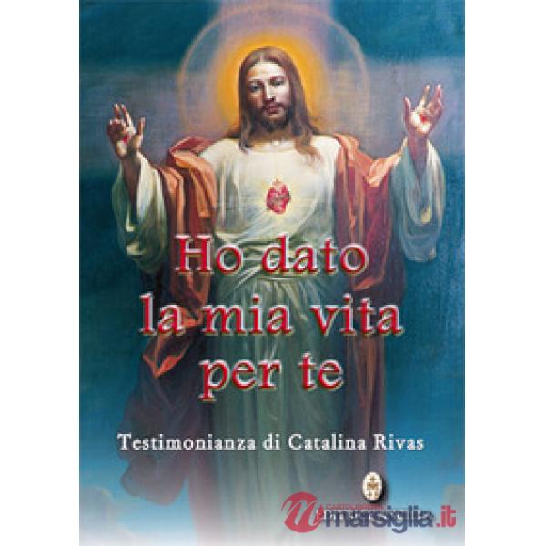 Ho dato la mia vita per te. Testimonianza di Catalina Rivas