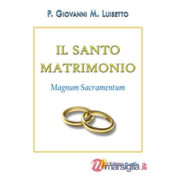 Il santo matrimonio. Magnum sacramentum