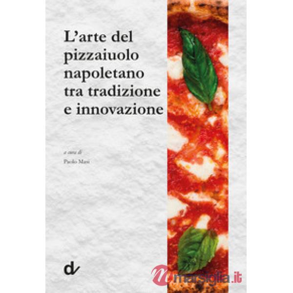 L'arte del pizzaiuolo napoletano tra tradizione e innovazione