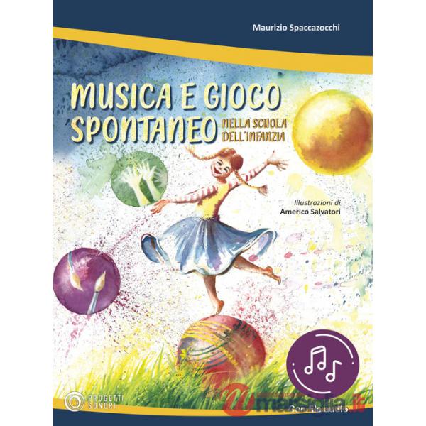 Musica e gioco spontaneo nella scuola dell'infanzia. Con File audio in streaming