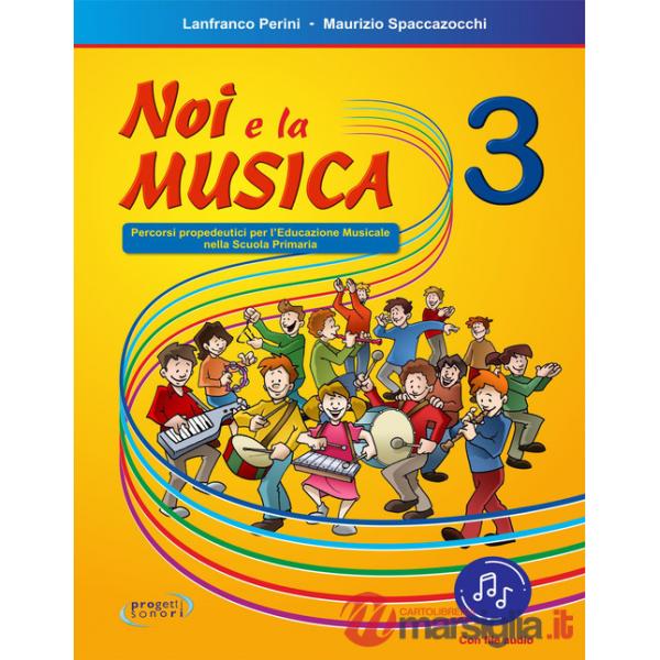 Noi e la musica. Percorsi propedeutici per l'insegnamento della musica nella scuola primaria. Con File audio in streaming. Vol. 
