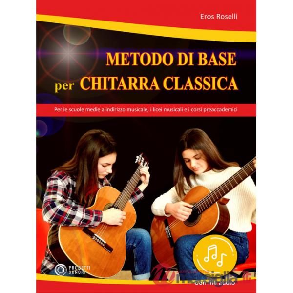 Metodo di base per chitarra classica. Per le scuole medie a indirizzo musicale, i licei musicali e i corsi preaccademici. Con Fi