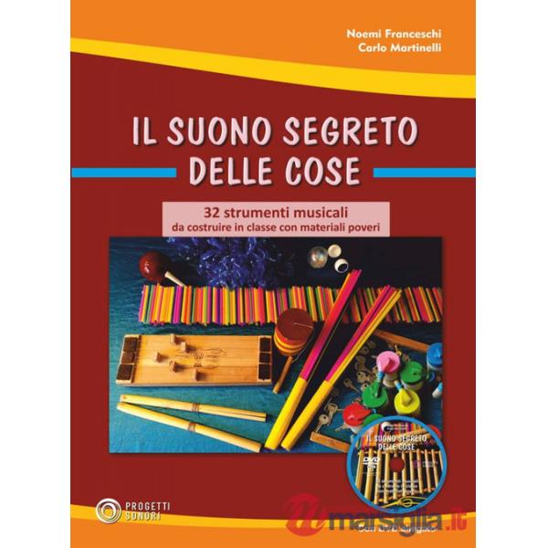 Suono segreto delle cose. 32 strumenti musicali da costruire in classe con materiali poveri. Con Contenuto digitale (fornito ele