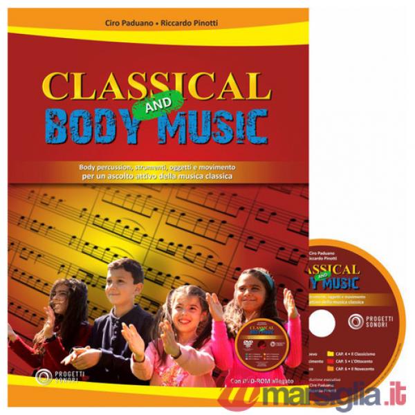 Classical and body music. Body percussion, oggetti e movimento per un ascolto attivo della musica classica. Con DVD Audio