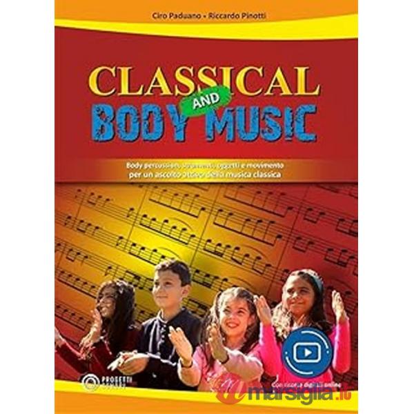 Classical and body music. Body percussion, oggetti e movimento per un ascolto attivo della musica classica. Con File audio e vid