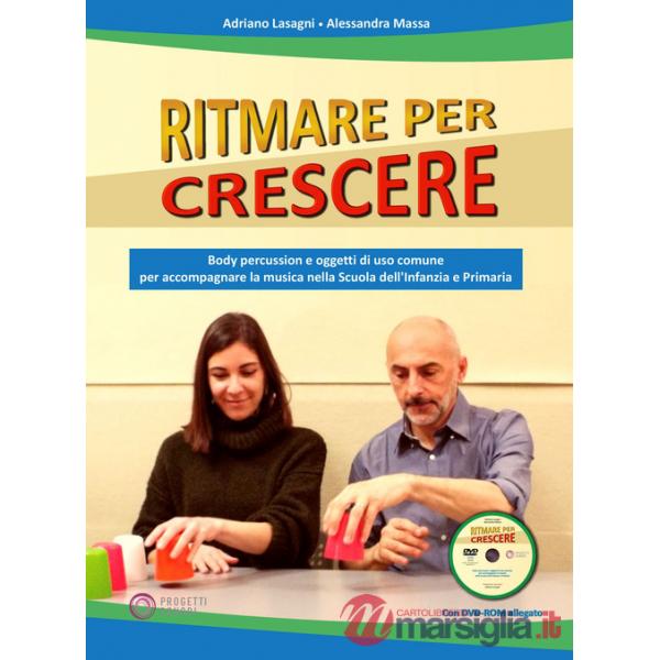 Ritmare per crescere. Body percussion e oggetti di uso comune per accompagnare la musica nella scuola dell'infanzia e primaria. 