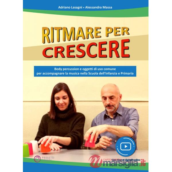 Ritmare per crescere. Body percussion e oggetti di uso comune per accompagnare la musica nella scuola dell'infanzia e primaria. 