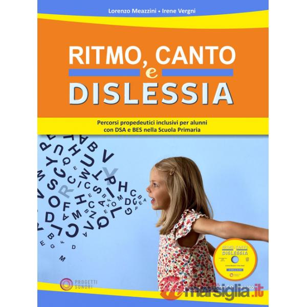 Ritmo, canto e dislessia. Percorsi propedeutici per alunni con DSA e BES nella Scuola primaria. Con CD-Audio