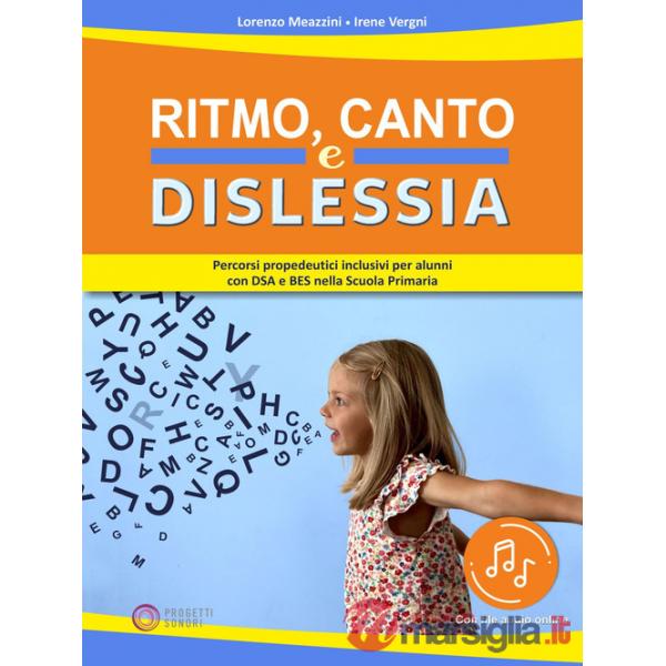 Ritmo, canto e dislessia. Percorsi propedeutici per alunni con DSA e BES nella Scuola primaria. Con File audio online