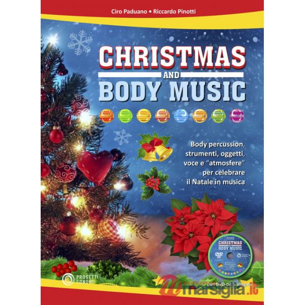 Christmas and body music. Body percussion, strumenti, oggetti, voce e "atmosfere" per celebrare il Natale in musica. Con DVD-ROM