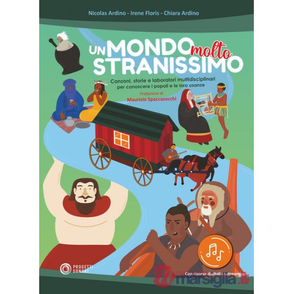 Mondo molto stranissimo. Canzoni, storie e laboratori multidisciplinari per conoscere i popoli e le loro usanze. Con file audio 