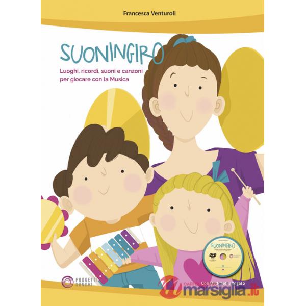 Suoningiro. Luoghi, ricordi, suoni e canzoni per giocare con la musica. Con DVD-ROM