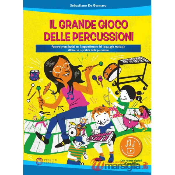 Grande gioco delle percussioni. Percorsi propedeutici per l'apprendimento del linguaggio musicale attraverso la pratica delle pe