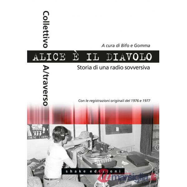 Alice è il diavolo. Storia di una radio sovversiva