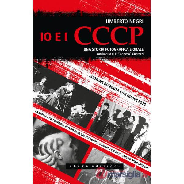 Io e i CCCP. Una storia fotografica e orale. Ediz. speciale