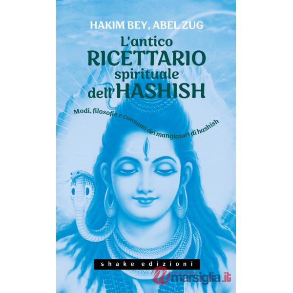 Antico ricettario spirituale dell'hashish. Modi, filosofie e consumi dei mangiatori di hashish (L')