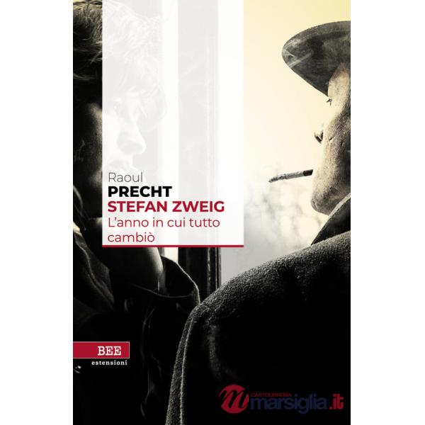 Stefan Zweig. L'anno in cui tutto cambiò