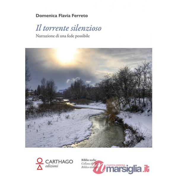 Torrente silenzioso. Narrazione di una fede possibile (Il)