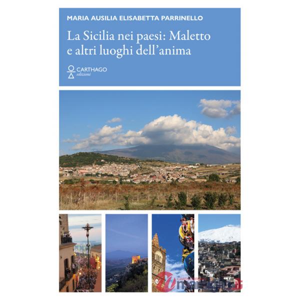 Sicilia nei paesi: Maletto e altri luoghi dell'anima (La)
