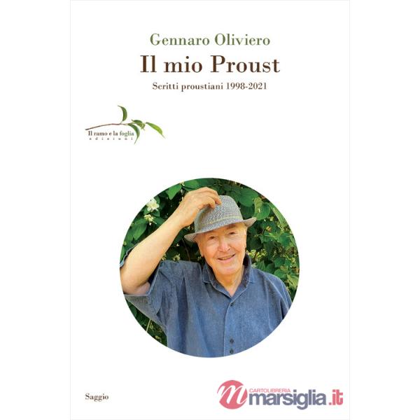 Mio Proust. Scritti proustiani (1998-2021) (Il)