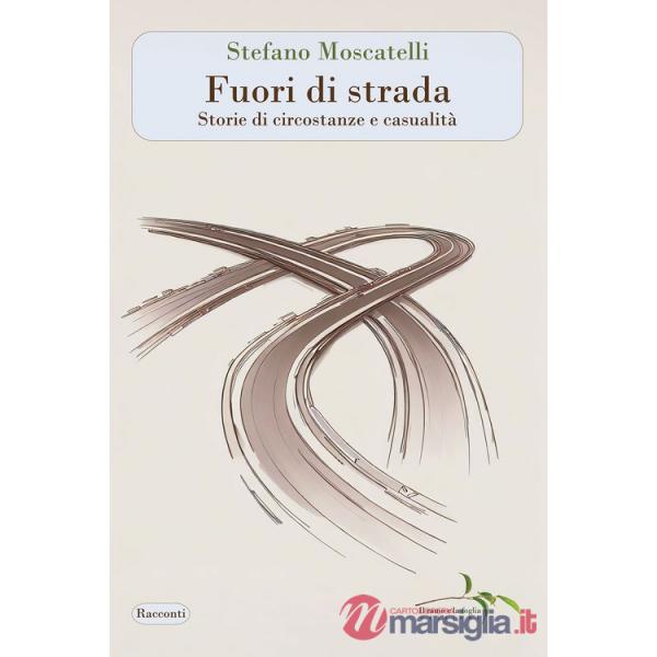 Fuori di strada. Storie di circostanze e casualità