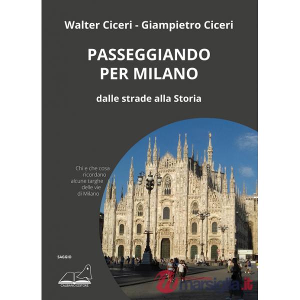 Passeggiando per Milano. Dalle strade alla storia