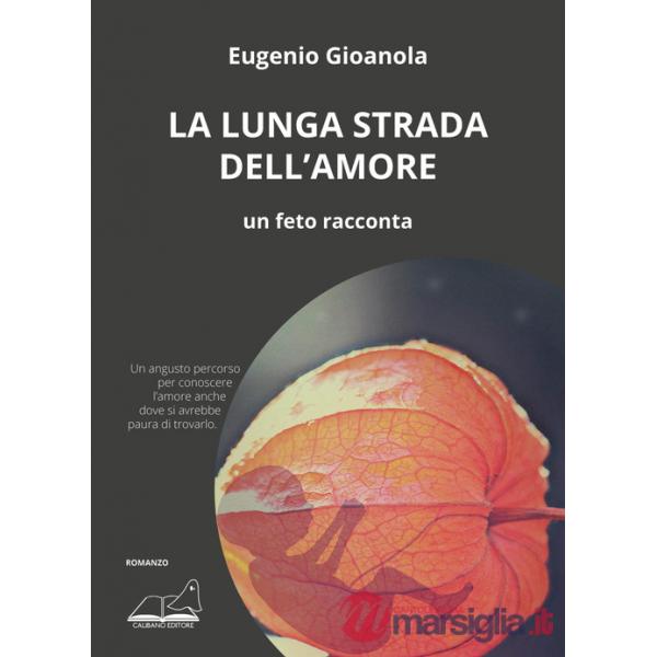 Lunga strada dell'amore. Un feto racconta (La)