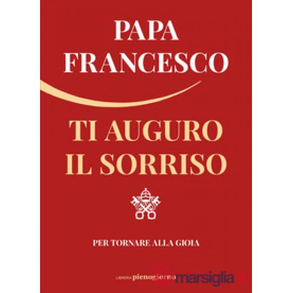 Ti auguro il sorriso. Per tornare alla gioia