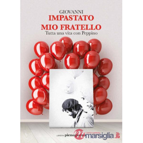 Mio fratello. Tutta una vita con Peppino