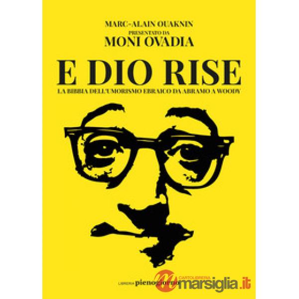 E Dio rise. La Bibbia dell'umorismo ebraico da Abramo a Woody