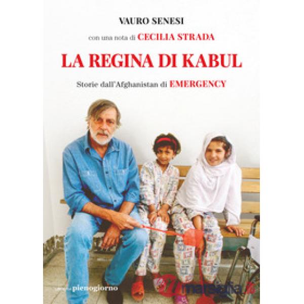 Regina di Kabul. Storie dall'Afghanistan di Emergency (La)