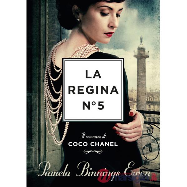 Regina N°5. Il romanzo di Coco Chanel (La)