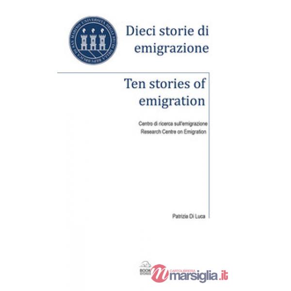 Dieci storie di emigrazione-Ten stories of emigration. Ediz. bilingue