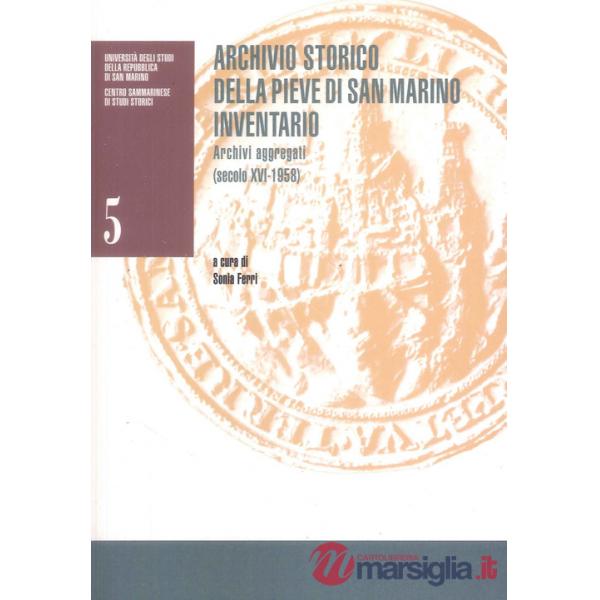 Archivio storico della Pieve di San Marino: inventario: archivi aggregati (secolo XVI-1958)