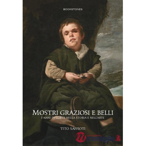 Mostri graziosi e belli i nani di corte nella storia e nell'arte
