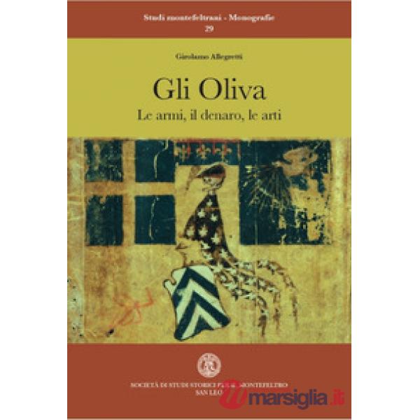 Oliva. Le armi, il denaro, le arti (Gli)