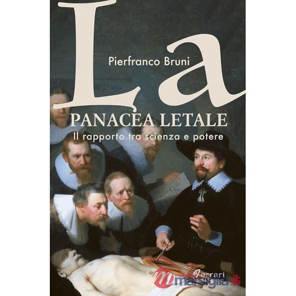Panacea letale. Il rapporto tra scienza e potere (La)
