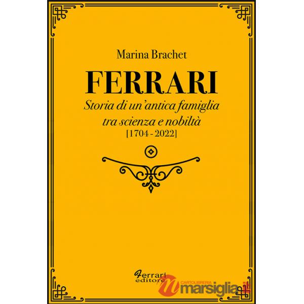 Ferrari. Storia di un'antica famiglia tra scienza e nobiltà. Vol. 2