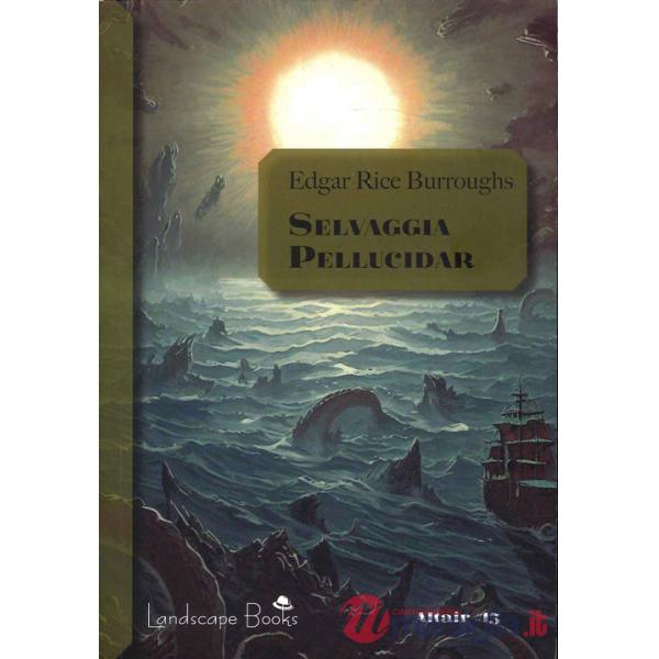 Selvaggia Pellucidar. Ciclo di Pellucidar. Vol. 7