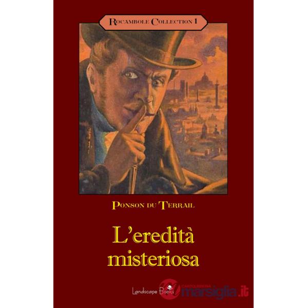Eredità misteriosa. Rocambole (L'). Vol. 1