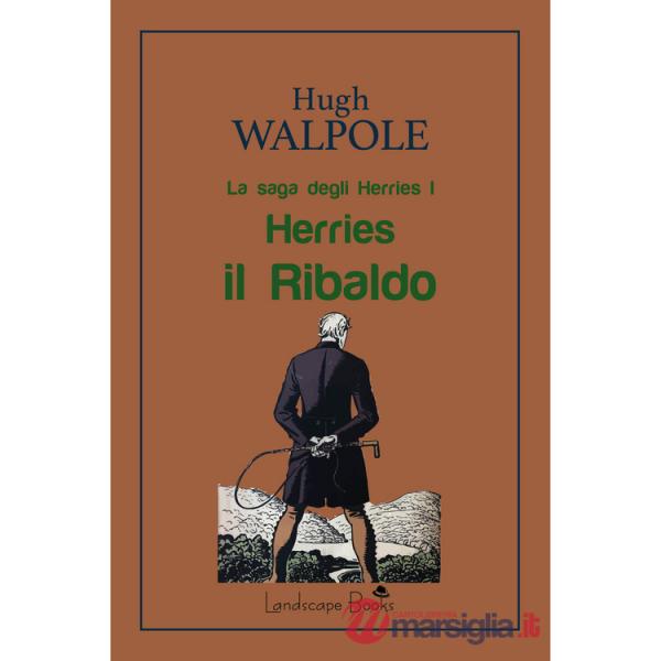 Herries il Ribaldo. La saga degli Herries. Vol. 1