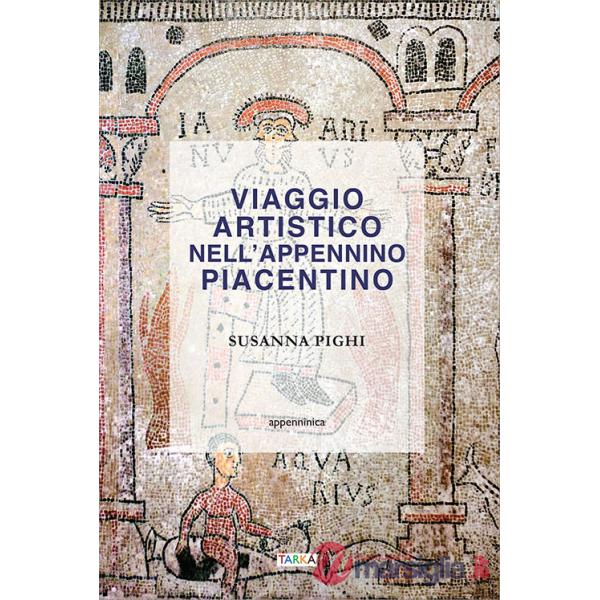 Viaggio artistico nell'Appennino piacentino