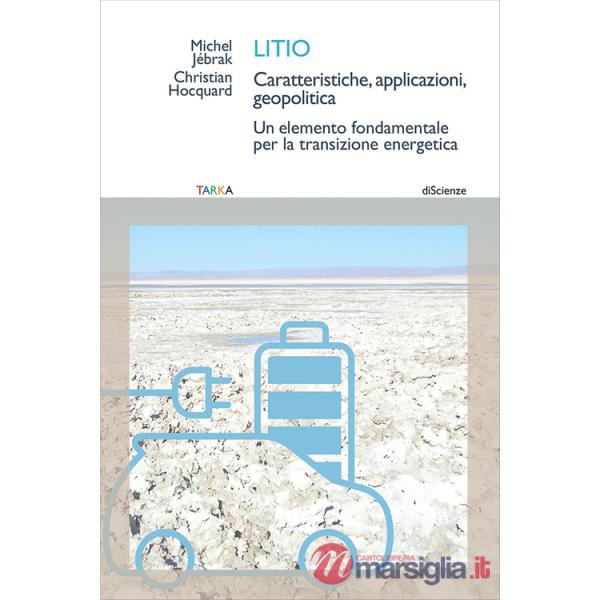 Litio. Caratteristiche, applicazioni, geopolitica. Un elemento fondamentale per la transizione energetica