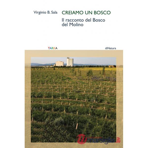 Creiamo un bosco. Il racconto del Bosco del Molino