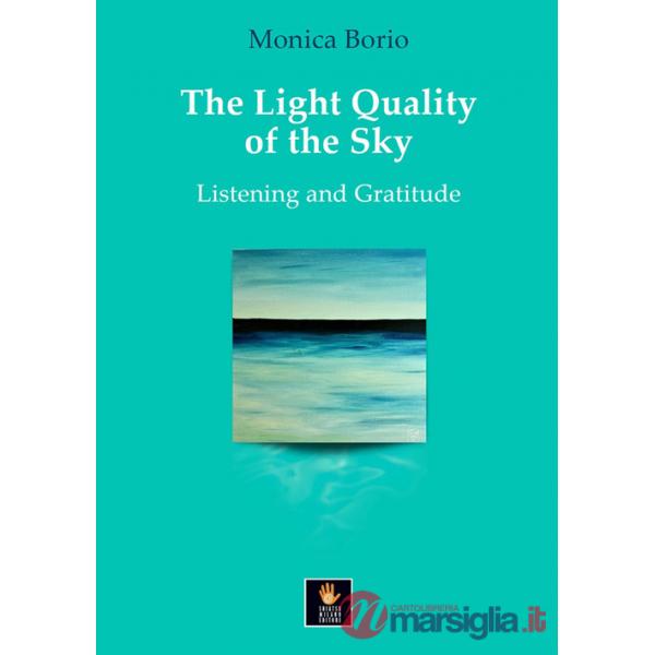 Light quality of the sky. Listening and gratitude (The)