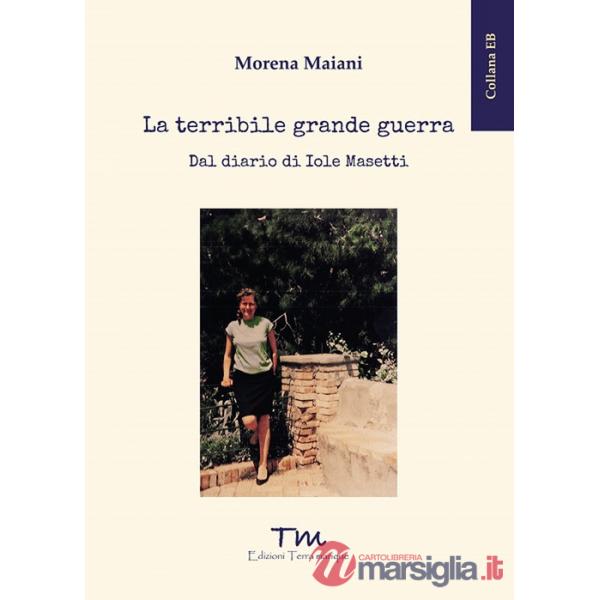 Terribile grande guerra. Dal diario di Iole Masetti (La)