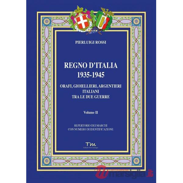 Regno d'Italia 1935-1945. Orafi, gioiellieri, argentieri italiani tra le due guerre. Vol. 2