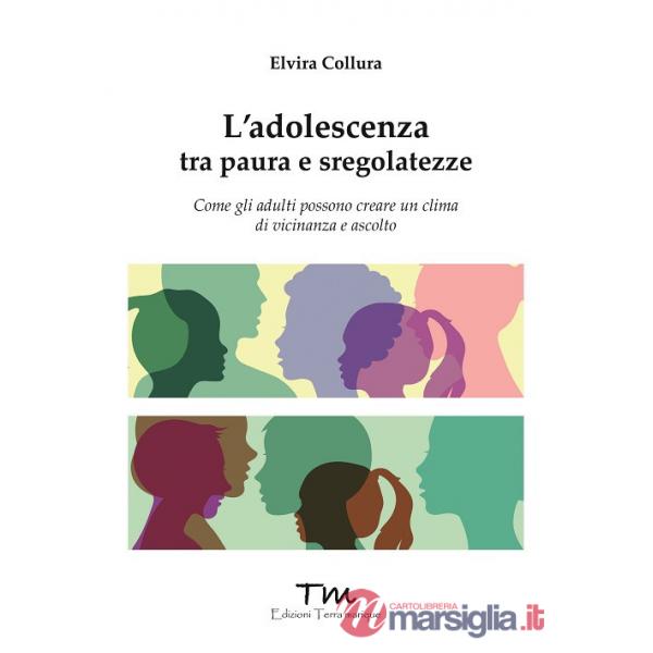 Adolescenza tra paure e sregolatezze. Come gli adulti possono creare un clima di vicinanza e ascolto (L')