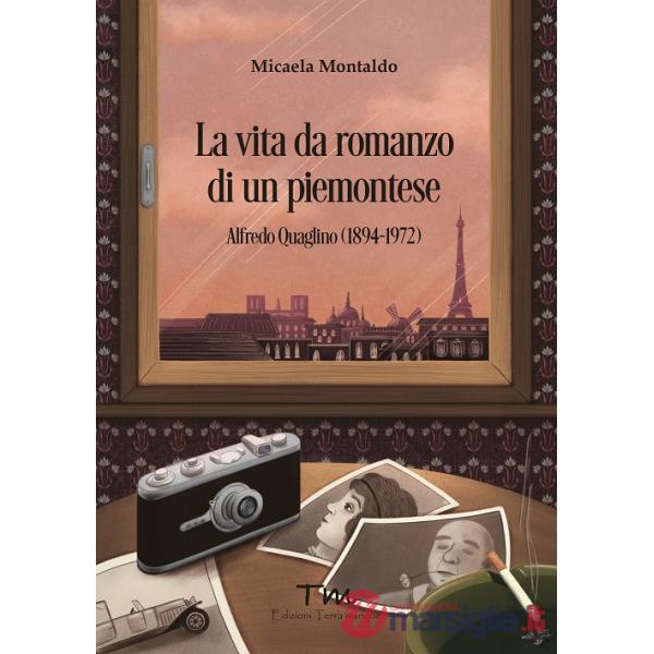 Vita da romanzo di un piemontese. Alfredo Quaglino 1894-1972 (La)