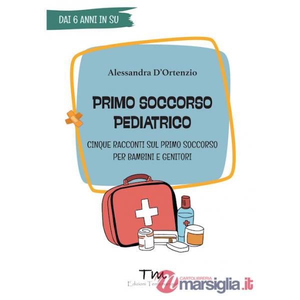 Primo soccorso pediatrico. Cinque racconti sul primo soccorso per bambini e genitori